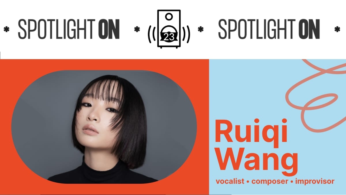 Ruiqi Wang: subduing the silence with vocal improvisation - Transcript Post feature image