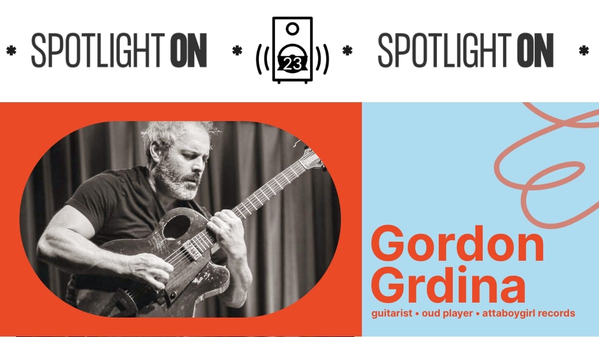 Gordon Grdina: The Spotlight On Playlist Post feature image